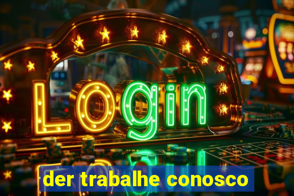 der trabalhe conosco